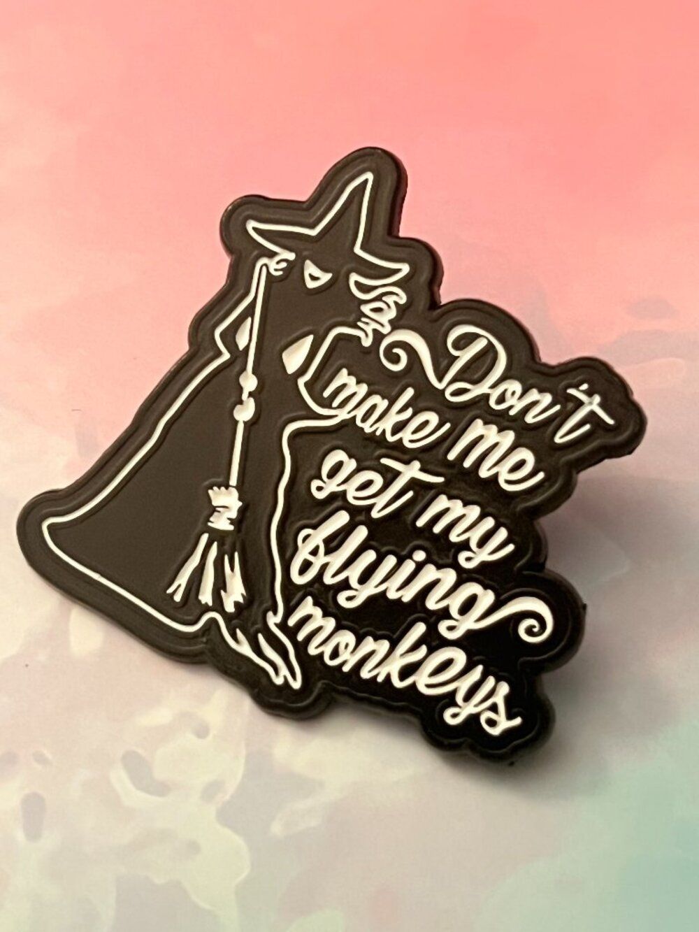 DON’T MAKE ME GET MY FLYING MONKEYS Collectible Enamel Pin